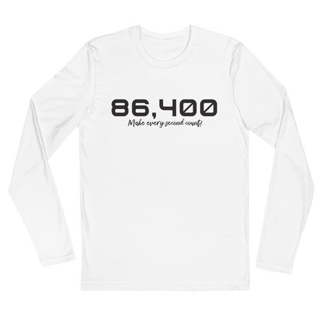 86,400 Make Every Second Count - Long Sleeve Fitted Crew